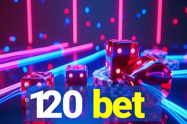 120 bet